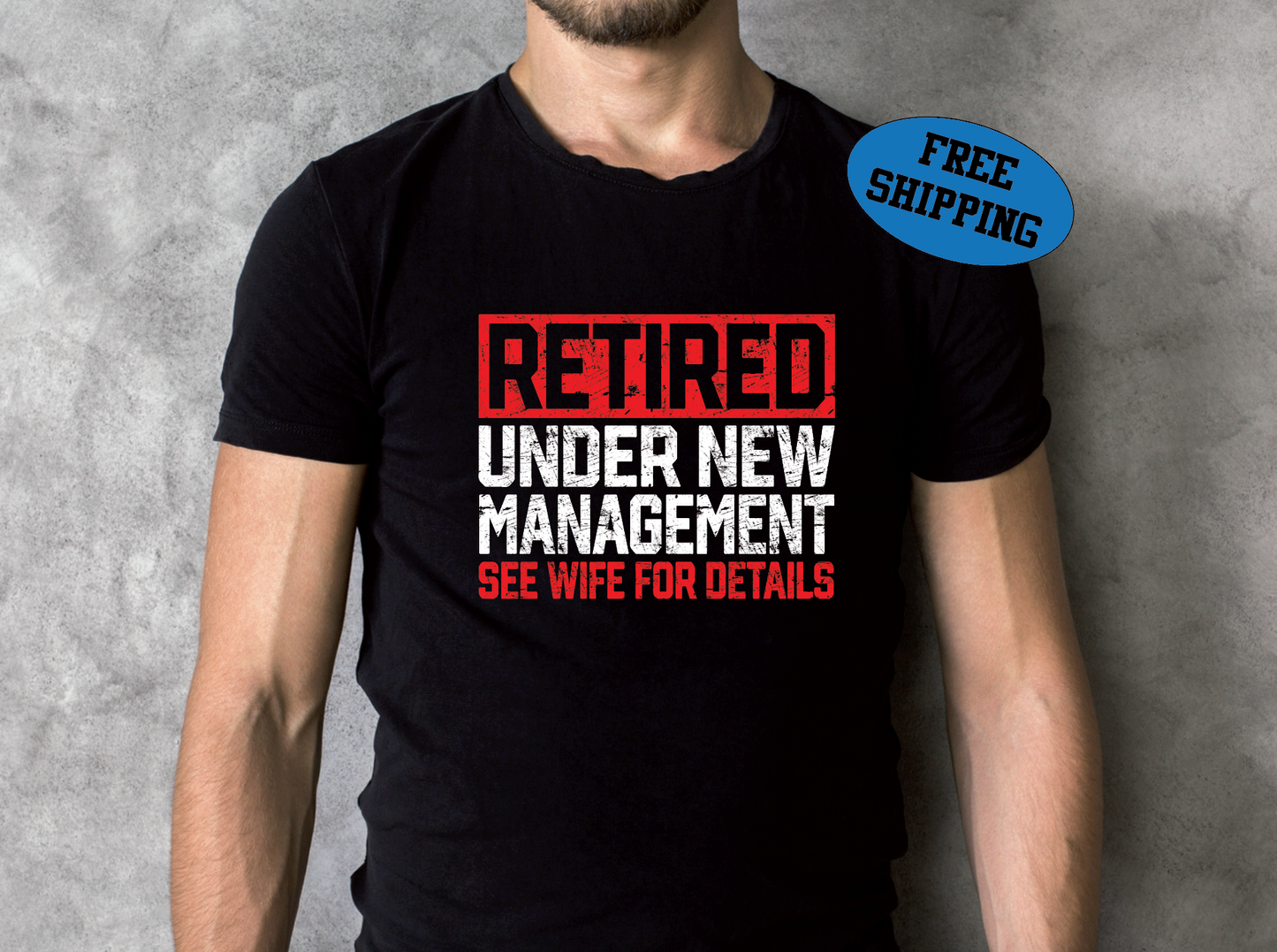 Retired Under New Management T-Shirt/Sweatshirt - Funny Retirement Gift, See Wife For Details, Perfect for Dad or Grandpa's Retirement Party